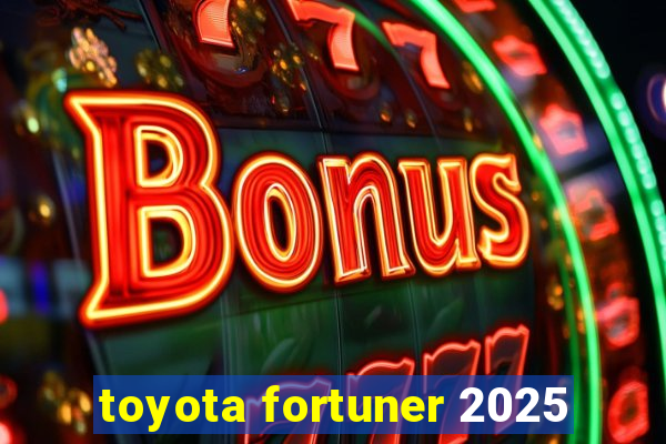 toyota fortuner 2025